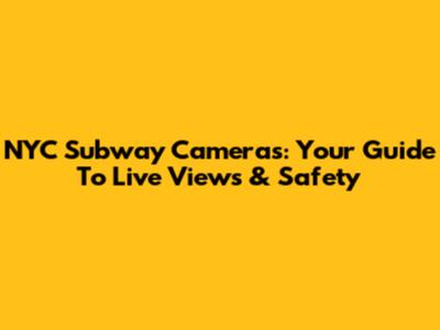 NYC Subway Cameras: Your Guide To Live Views & Safety