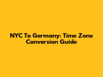 NYC To Germany: Time Zone Conversion Guide