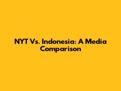 NYT Vs. Indonesia: A Media Comparison