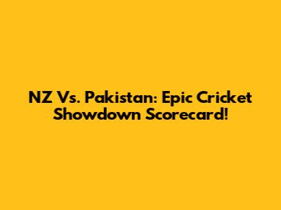 NZ Vs. Pakistan: Epic Cricket Showdown Scorecard!
