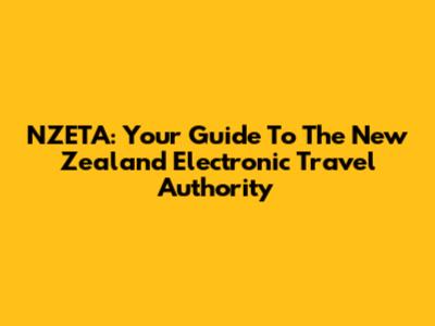 NZETA: Your Guide To The New Zealand Electronic Travel Authority