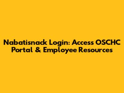 Nabatisnack Login: Access OSCHC Portal & Employee Resources