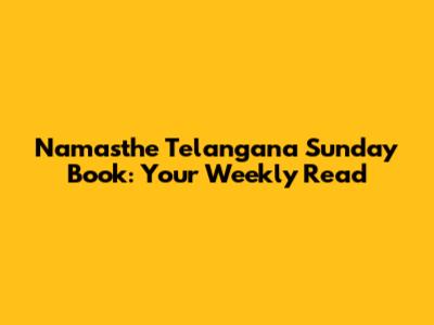 Namasthe Telangana Sunday Book: Your Weekly Read