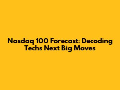 Nasdaq 100 Forecast: Decoding Tech's Next Big Moves