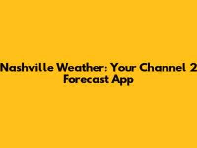 Nashville Weather: Your Channel 2 Forecast App