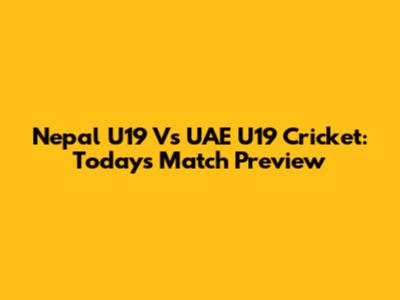 Nepal U19 Vs UAE U19 Cricket: Today's Match Preview