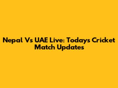 Nepal Vs UAE Live: Today's Cricket Match Updates