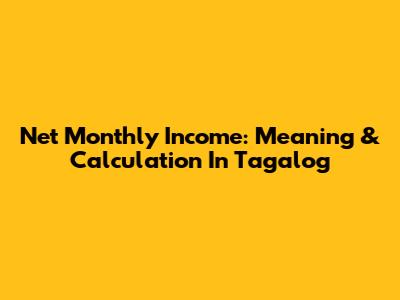 Net Monthly Income: Meaning & Calculation In Tagalog