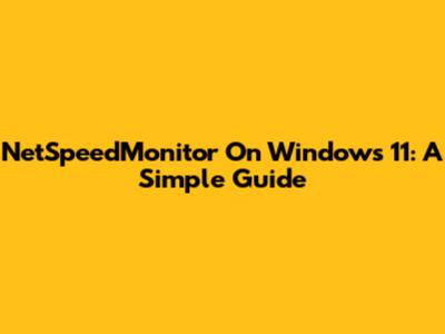 NetSpeedMonitor On Windows 11: A Simple Guide