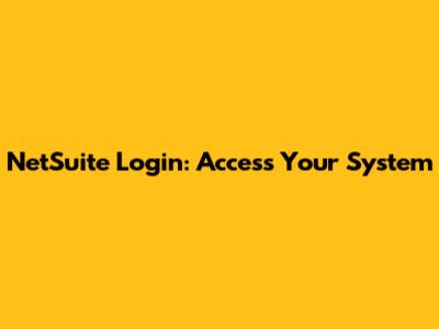 NetSuite Login: Access Your System