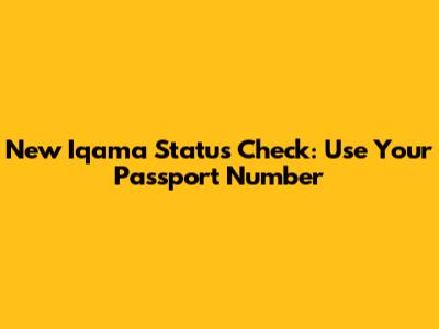 New Iqama Status Check: Use Your Passport Number