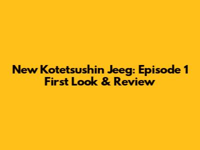 New Kotetsushin Jeeg: Episode 1 First Look & Review