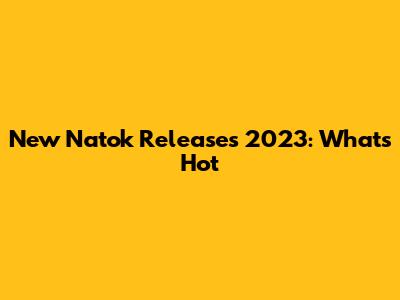 New Natok Releases 2023: What's Hot