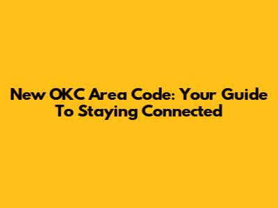 New OKC Area Code: Your Guide To Staying Connected