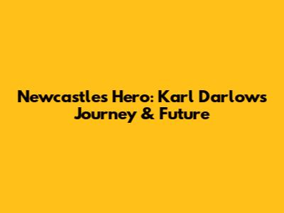 Newcastle's Hero: Karl Darlow's Journey & Future