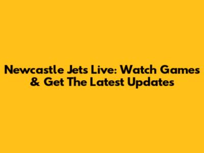 Newcastle Jets Live: Watch Games & Get The Latest Updates