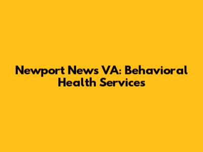 Newport News VA: Behavioral Health Services