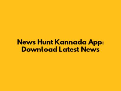 News Hunt Kannada App: Download Latest News