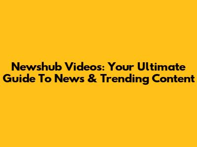 Newshub Videos: Your Ultimate Guide To News & Trending Content