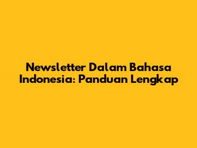 Newsletter Dalam Bahasa Indonesia: Panduan Lengkap