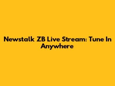 Newstalk ZB Live Stream: Tune In Anywhere