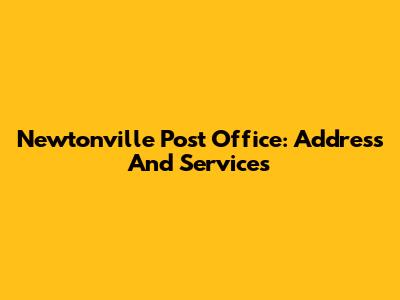 Newtonville Post Office: Address And Services