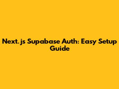 Next.js Supabase Auth: Easy Setup Guide