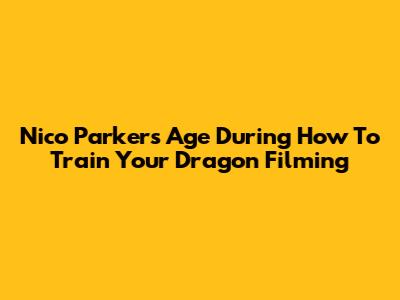 Nico Parker's Age During How To Train Your Dragon Filming
