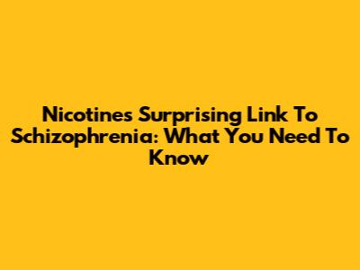 Nicotine's Surprising Link To Schizophrenia: What You Need To Know