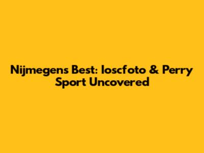 Nijmegen's Best: Ioscfoto & Perry Sport Uncovered