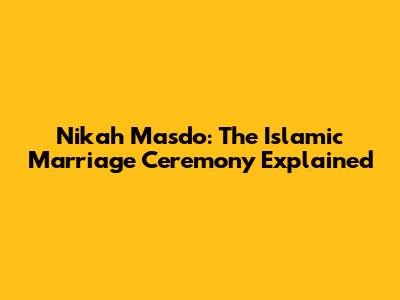Nikah Masdo: The Islamic Marriage Ceremony Explained