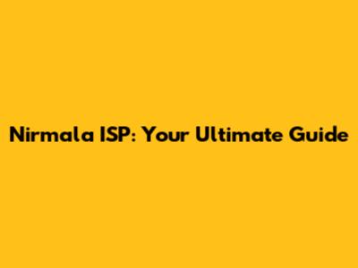 Nirmala ISP: Your Ultimate Guide