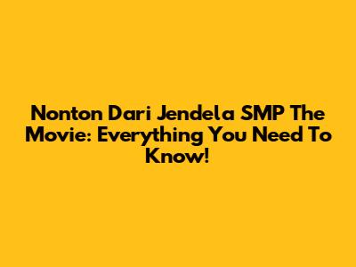 Nonton Dari Jendela SMP The Movie: Everything You Need To Know!