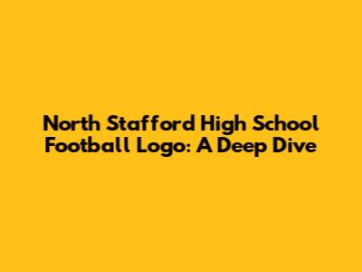 North Stafford High School Football Logo: A Deep Dive