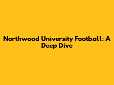 Northwood University Football: A Deep Dive