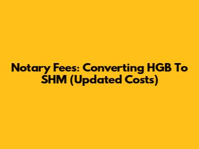 Notary Fees: Converting HGB To SHM (Updated Costs)
