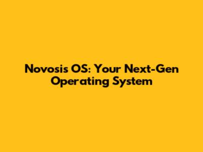 Novosis OS: Your Next-Gen Operating System