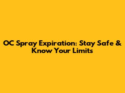 OC Spray Expiration: Stay Safe & Know Your Limits