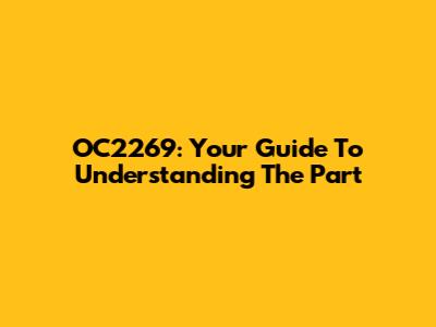 OC2269: Your Guide To Understanding The Part