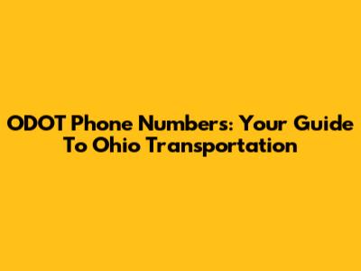 ODOT Phone Numbers: Your Guide To Ohio Transportation