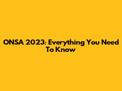 ONSA 2023: Everything You Need To Know