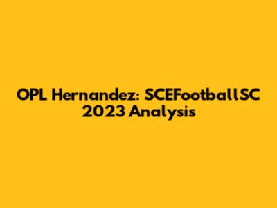 OPL Hernandez: SCEFootballSC 2023 Analysis