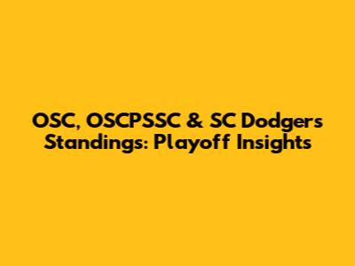 OSC, OSCPSSC & SC Dodgers Standings: Playoff Insights
