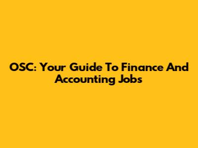 OSC: Your Guide To Finance And Accounting Jobs