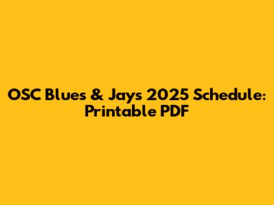 OSC Blues & Jays 2025 Schedule: Printable PDF