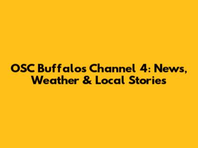 OSC Buffalo's Channel 4: News, Weather & Local Stories