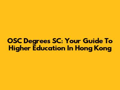 OSC Degrees SC: Your Guide To Higher Education In Hong Kong