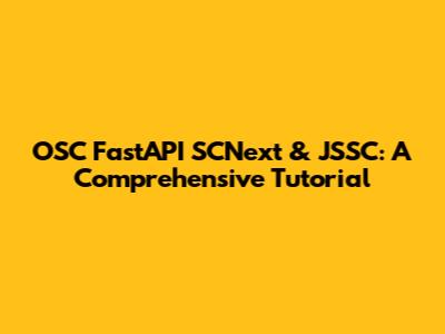 OSC FastAPI SCNext & JSSC: A Comprehensive Tutorial
