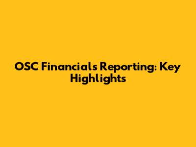 OSC Financials Reporting: Key Highlights
