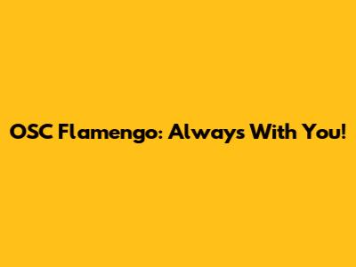 OSC Flamengo: Always With You!